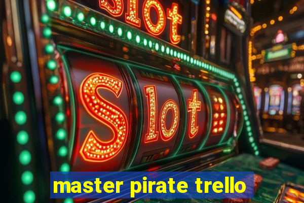 master pirate trello